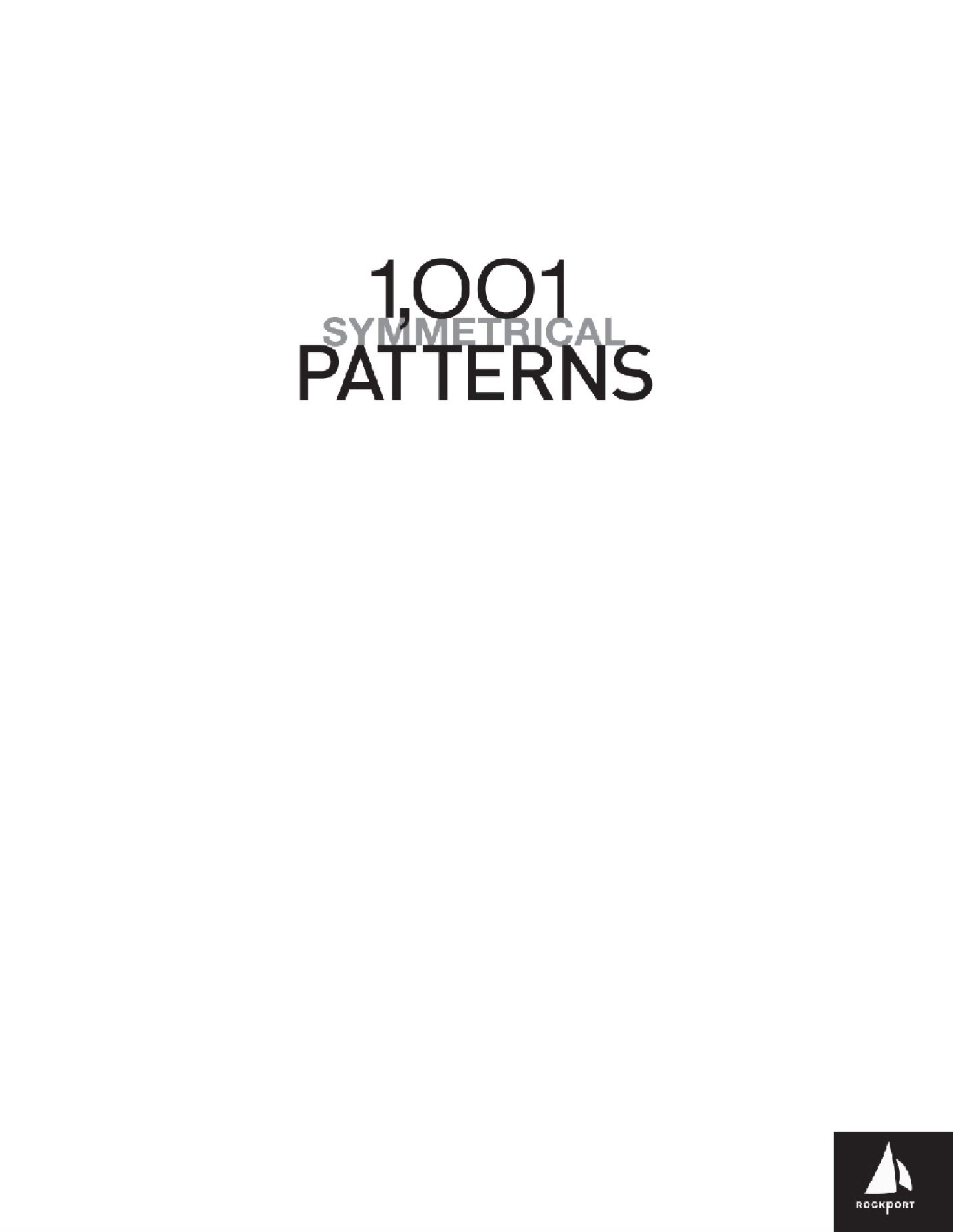 1001 Symmetrical Patterns A Complete Resource of Pattern Designs Created by Evolving Symmetrical Sha