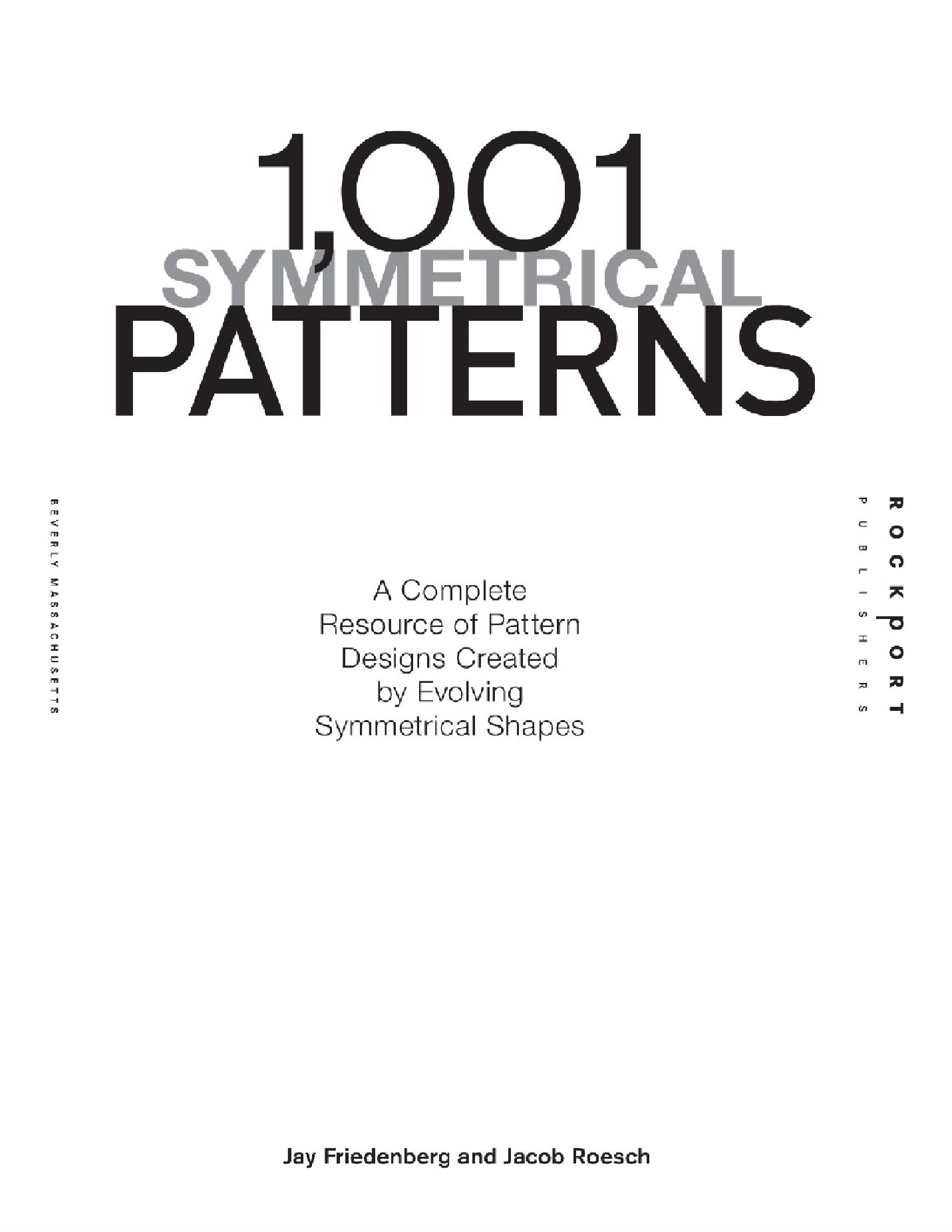 1001 Symmetrical Patterns A Complete Resource of Pattern Designs Created by Evolving Symmetrical Sha