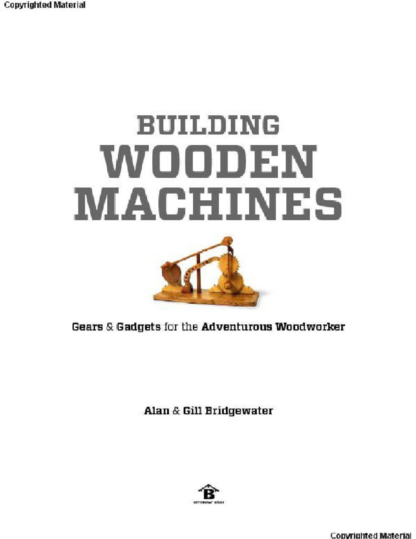 Building Wooden Machines Gears and Gadgets for the Adventurous Woodworker 建築木機：齒輪和小冒險木工