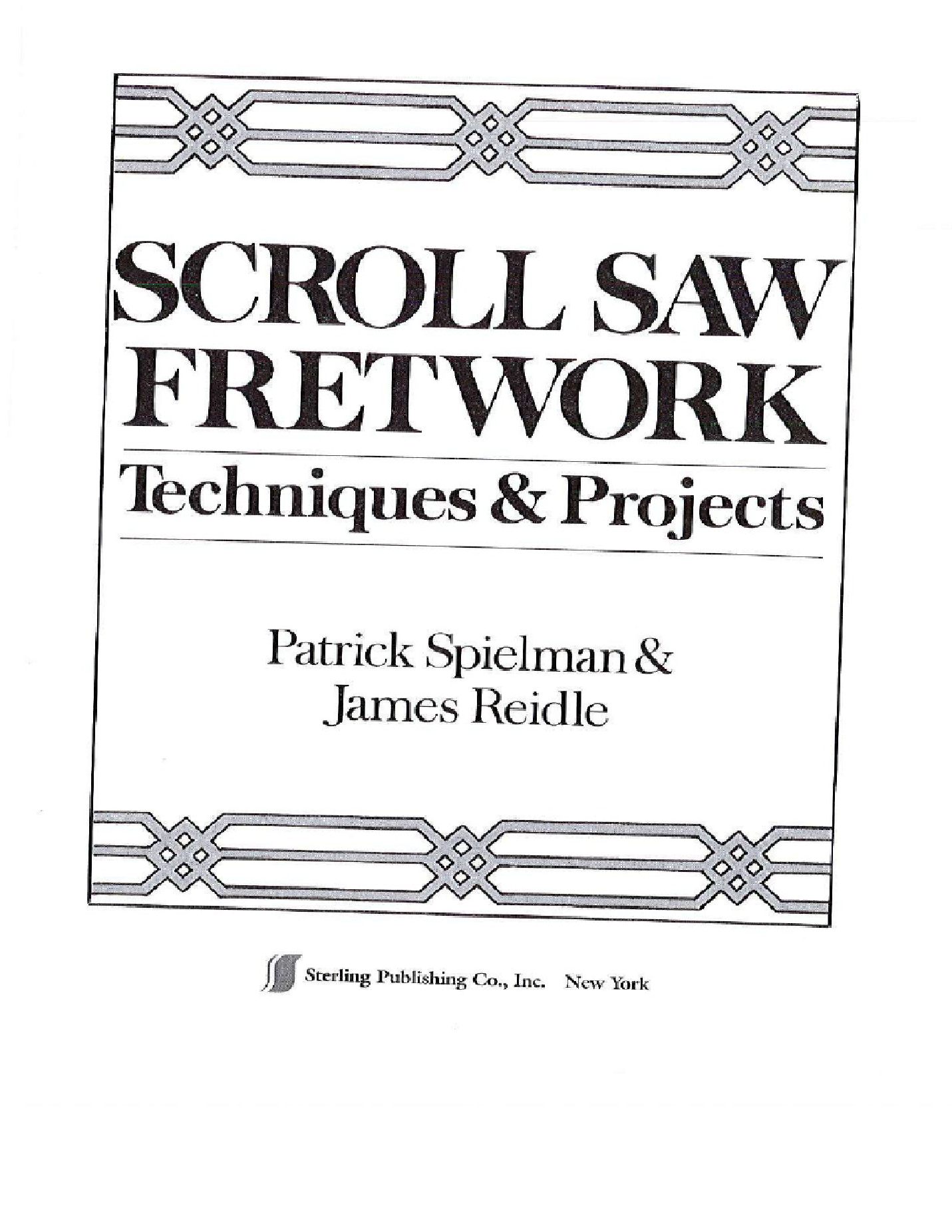 Scroll Saw Fretwork Techniques and Projects  Patrick R. Spielman, James Reidle