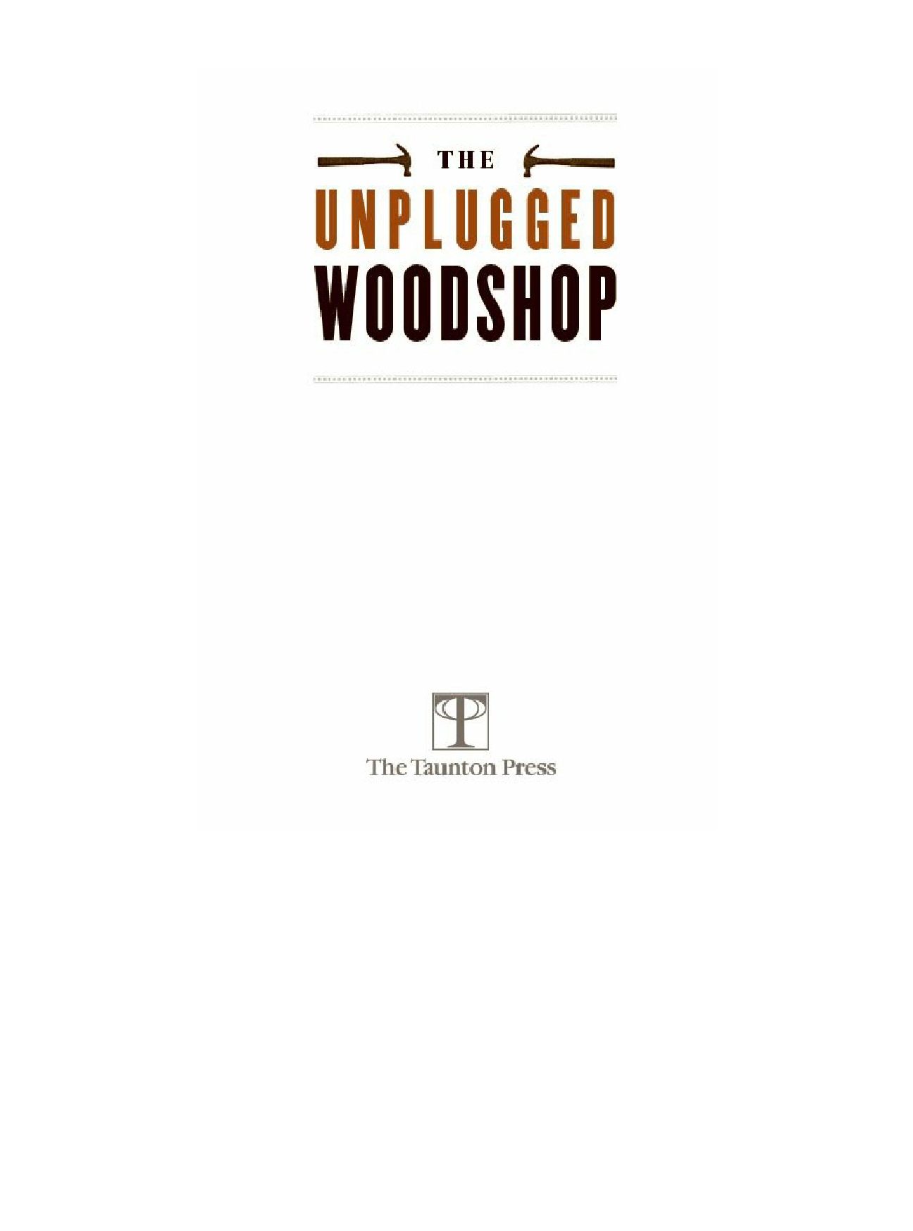The Unplugged Woodshop_Hand-Crafted Projects for the Home & Workshop  2013