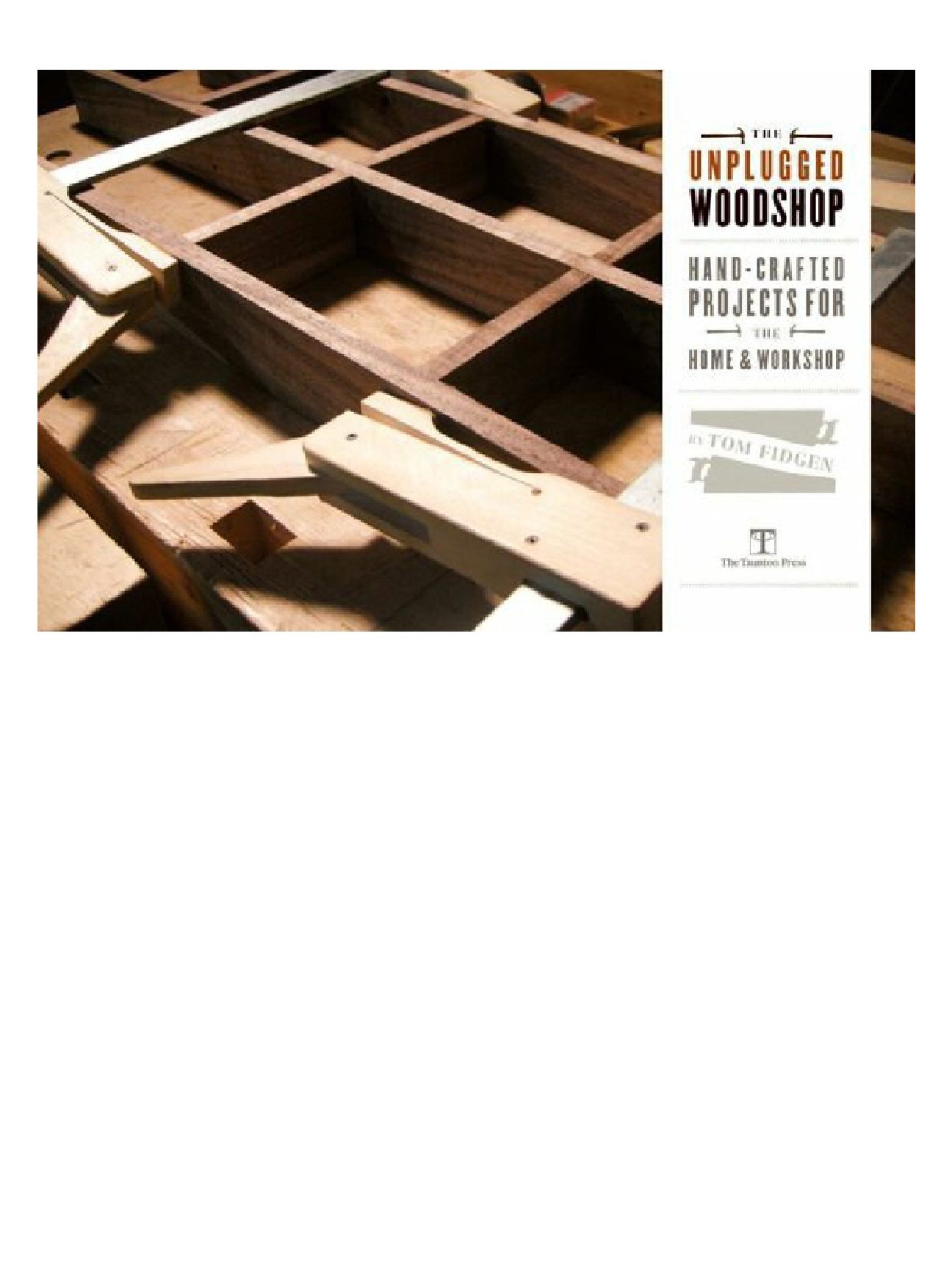The Unplugged Woodshop_Hand-Crafted Projects for the Home & Workshop  2013